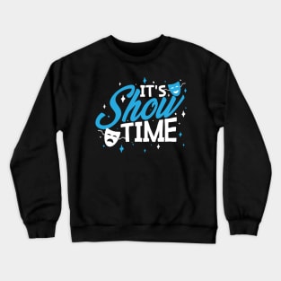 Its Show Time Crewneck Sweatshirt